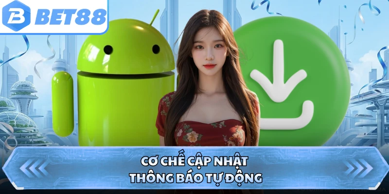 Cơ chế cập nhật thông báo tự động